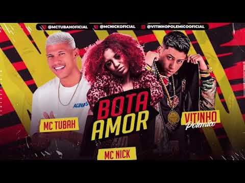 MC TUBAH, VITINHO POLÊMICO, MC NICK - BOTA AMOR - BREGA FUNK 2021