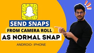 How to Send Snaps From Camera Roll as a Normal Snap [2022] | How To Send Picture as Snap