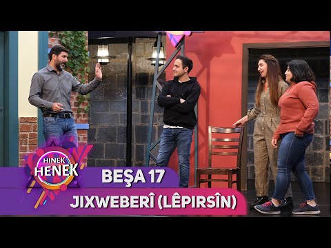 JIXWEBERÎ (LÊPIRSÎN) - HINEK HENEK BEŞA 17