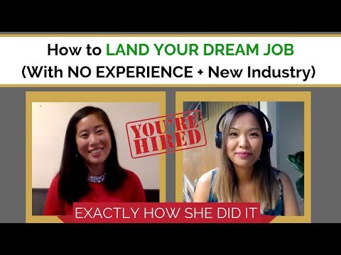 How to Land Your Dream Job (With NO Experience + New Industry)