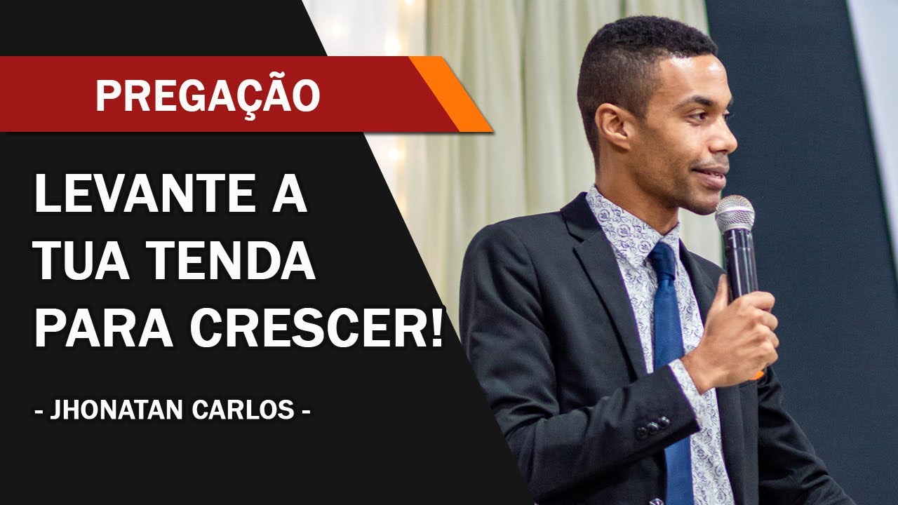 LEVANTA A TUA TENDA | Pregação Completa - Ev Jhonatan Carlos