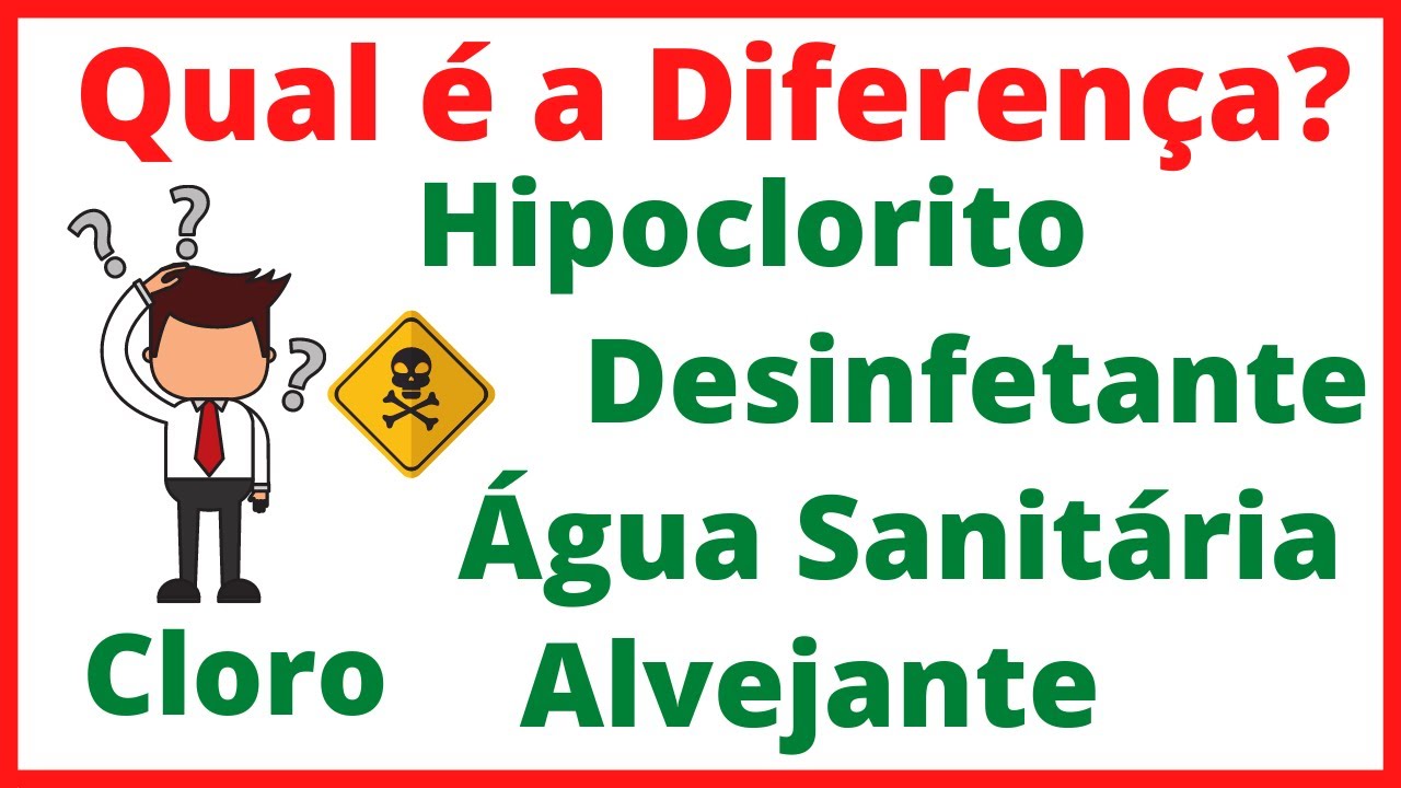 Qual é a Diferença entre Cloro, Água Sanitária, Alvejante, Hipoclorito e Desinfetante para Limpeza