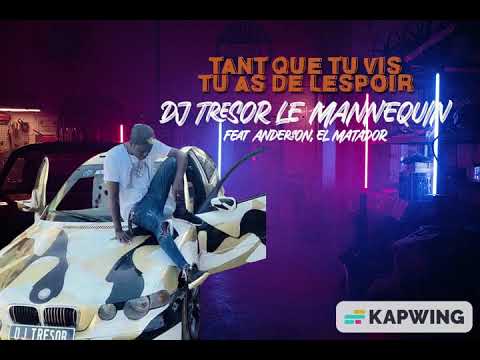 DJ TRESOR LE MANNEQUIN feat ANDERSON, EL MATADOR - TANT QUE TU VIS TU AS DE L'ESPOIR