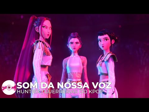 Som da Nossa Voz - HUNTRIX (letra) | Guerreiras do KPop