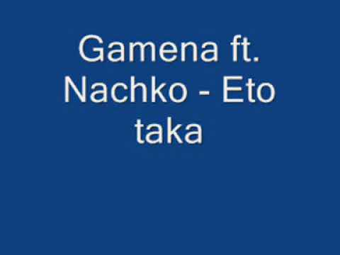Gamena ft  Nachko   Eto taka