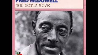 Mississippi Fred McDowell - You Gotta Move