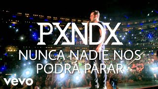 PXNDX - Nunca Nadie Nos Podrá Parar (Gracias)