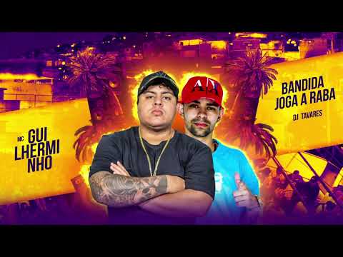 MC Guilherminho - Bandida Joga Raba (DJ Tavares)