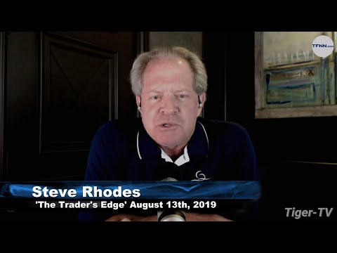 August 13th 2019, The Trader's Edge with Steve Rhodes on TFNN