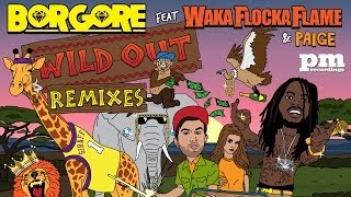 Borgore ft. Waka Flocka Flame &amp; Paige - Wild Out (Must Die! Remix)