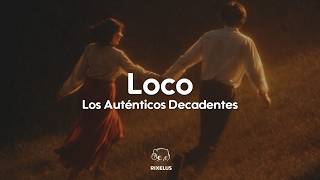 Los Auténticos Decadentes - Loco (Tu Forma De Ser) (Letra) Los Auténticos Decadentes - Loco (Tu Forma De Ser) (Letra)