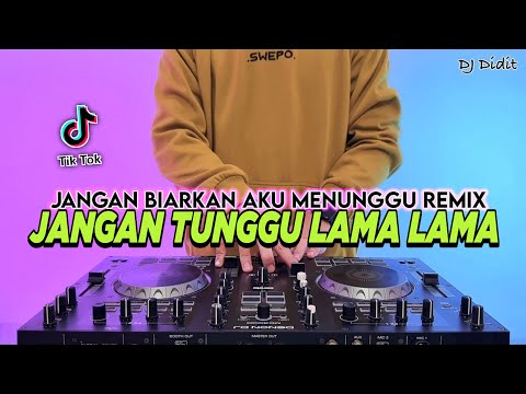 DJ JANGAN TUNGGU LAMA LAMA FULL BASS REMIX VIRAL TIKTOK TERBARU 2025