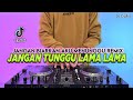 DJ JANGAN TUNGGU LAMA LAMA FULL BASS REMIX VIRAL TIKTOK TERBARU 2025
