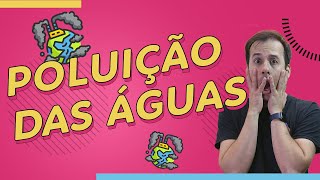 POLUIÇÃO  das ÁGUAS | Química para ENEM e Vestibulares | Prof. Paulo Valim