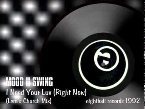 Mood II Swing - I Need Your Luv [Right Now] (Lem's Church Mix)