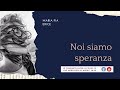 Noi Siamo Speranza Con Maria Pia Erice