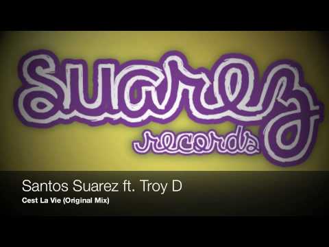 Santos Suarez & Troy D - Ces't La Vie (Original Mix)