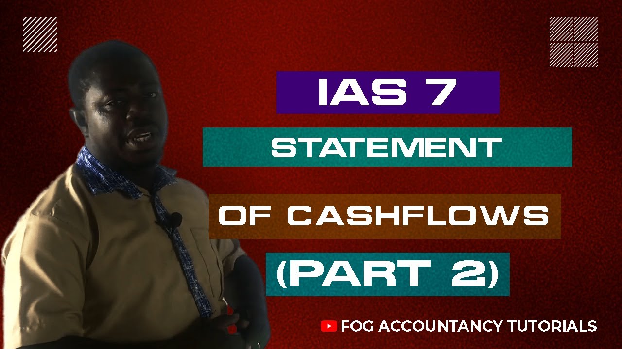 IAS 7 - STATEMENT OF CASHFLOWS (PART 2)
