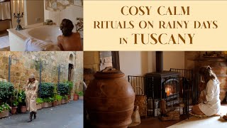 COSY CALM RITUALS ON RAINY DAYS IN TUSCANY, ITALY