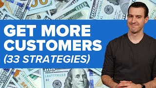How To Get More Customers Or Attract More Clients - 33 Marketing Channel Strategies