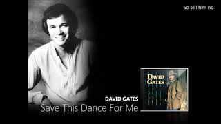 David Gates - Save This Dance For Me