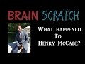 BrainScratch What Happened To Henry McCabe