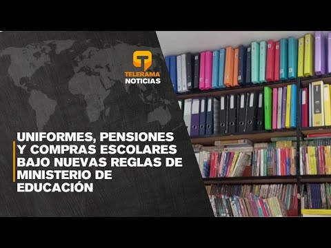 Uniformes, pensiones y compras escolares bajo nuevas reglas de ministerio de educación