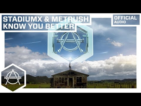 Stadiumx & Metrush - Know You Better (Official Audio)