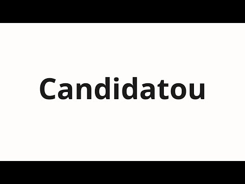 How to pronounce Candidatou