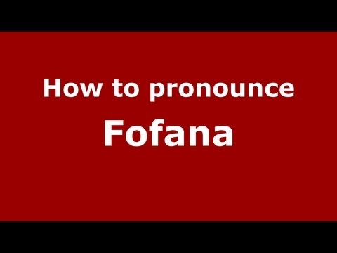 How to pronounce Fofana