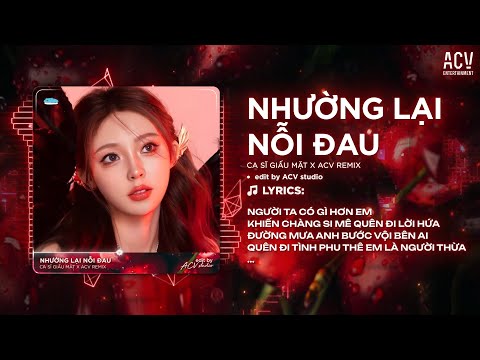 Nhường Lại Nỗi Đau Remix (Bản Chuẩn Tiktok) - Người Ta Có Gì Hơn Em Khiến Chàng Si Mê...