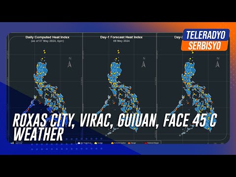 Roxas City, Virac, Guiuan, face 45 C weather