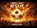 Sainte Voix Loué Soit Jésus