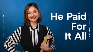 He Paid For It All (Pastor Christie Harfouche)