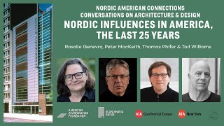 Nordic Influences in America, the Last 25 Years | Peter MacKeith, Thomas Phifer, Tod Williams