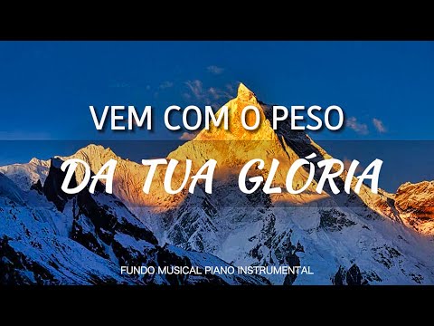 VEM COM O PESO DA TUA GLÓRIA | Fundo Musical | Instrumental Piano | Oração | Devocional | #035