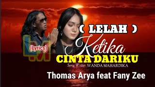 Download lagu LELAH  - Thomas Arya feat Fany Zee   //  'Ketika Cinta Dariku' ( Lyrics  ) mp3