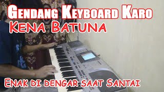 Download lagu GENDANG KEYBOARD KARO - KENA BATUNA - ENAK DI DENGAR SAAT SANTAI || JHON PRADEP TRG mp3