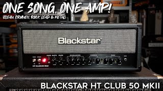 Video thumbnail for One Song, One Amp: Blackstar HT Club 50 MKII (clean, crunch, rock, leads & metal) by Sonic Drive Studio