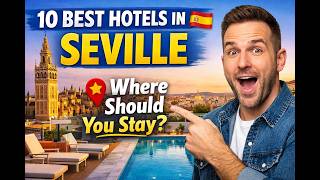 10 Best Hotels in Seville 🇪🇸 | Luxury, Boutique & Best Areas to Stay