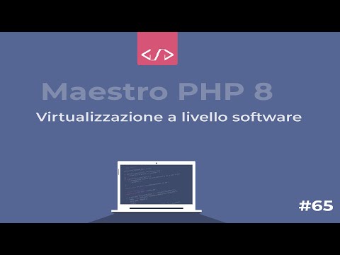 Maestro PHP 8 - Virtualizzazione a livello software #65