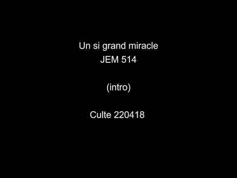 Un si grand miracle - JEM 514 - Culte 220418 - micro Corinne