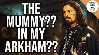 We love The Mummy so much we're making custom Arkham Horror investigators for it! (Episode 1)