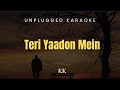 Teri Yaadon Mein | Unplugged Karaoke  | KK | Shreya Ghoshal | Emran Hasmi | Sajid - Wajid