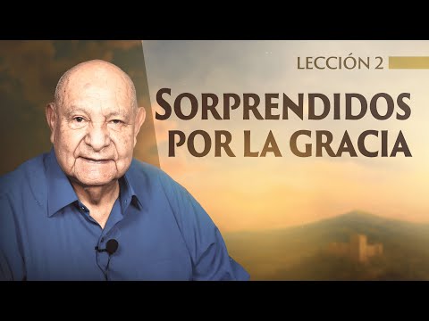 Alejandro Bullón - Lesson 2 - Surprised by Grace