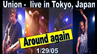 Union live in Japan 1/29/05, w Eric Singer on drums, performing  Around Again