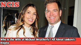 Who Is the Wife of Michael Weatherly All About Janković Bojana