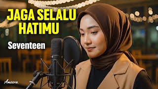 Download lagu SEVENTEEN - JAGA SELALU HATIMU | Reggae Cover by Ameera mp3