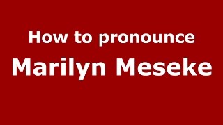 How to pronounce Marilyn Meseke