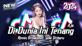 Download lagu DJ Di Dunia Ini Tenang Aja Breakbeat Slow Remix Tiktok Fyp Viral Version 2024 mp3
